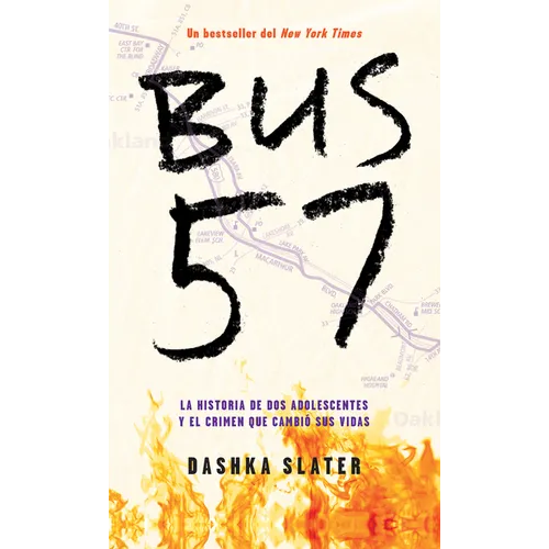 Bus 57: La Historia de DOS Adolescentes Y El Crimen Que Cambió Sus Vidas / The 57 Bus: A True Story of Two Teenagers and the Crime That Changed Their