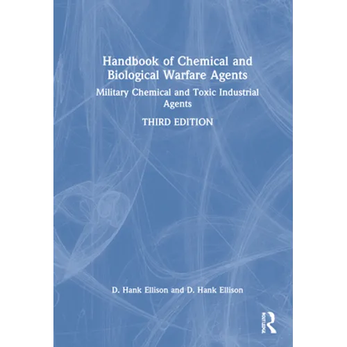 Handbook of Chemical and Biological Warfare Agents, Volume 1: Military Chemical and Toxic Industrial Agents