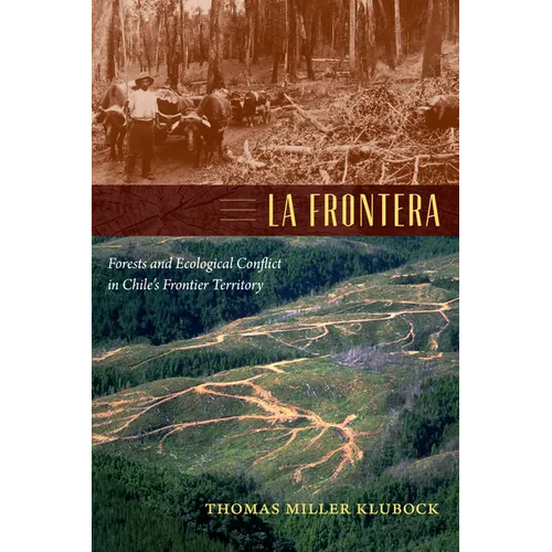 La Frontera: Forests and Ecological Conflict in Chile's Frontier Territory