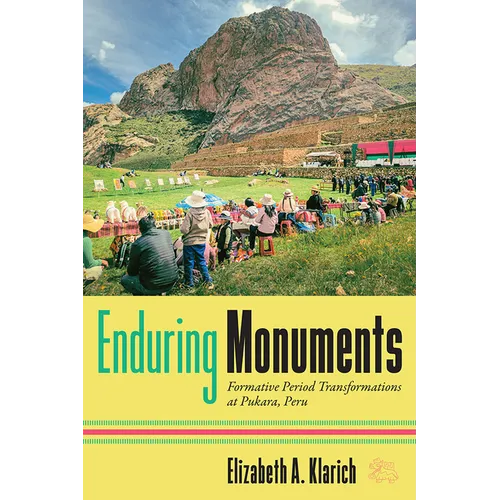 Enduring Monuments: Formative Period Transformations at Pukara, Peru
