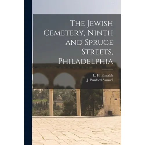 The Jewish Cemetery, Ninth and Spruce Streets, Philadelphia