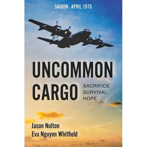 Uncommon Cargo: Sacrifice. Survival. Hope.