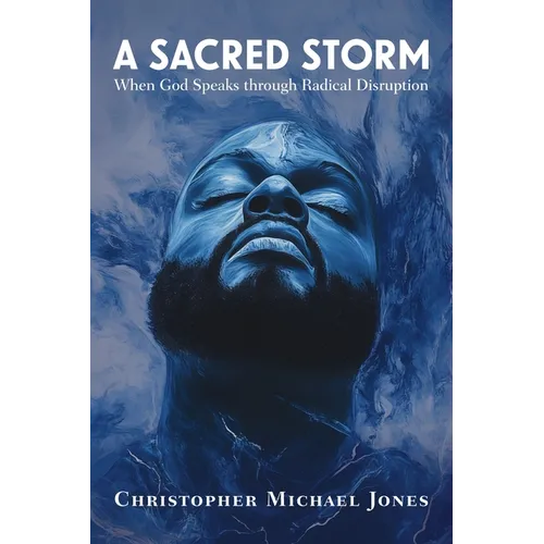 A Sacred Storm: When God Speaks Through Radical Disruption