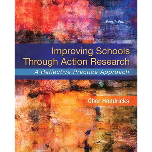 Improving Schools Through Action Research: A Reflective Practice Approach