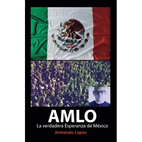 AMLO La verdadera Esperanza de México