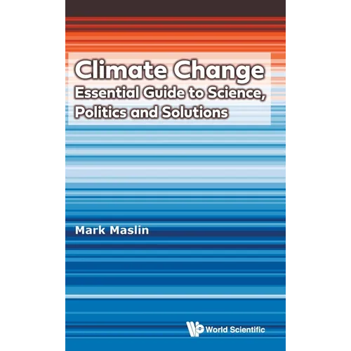 Climate Change: Essential Guide Science, Politics & Solution