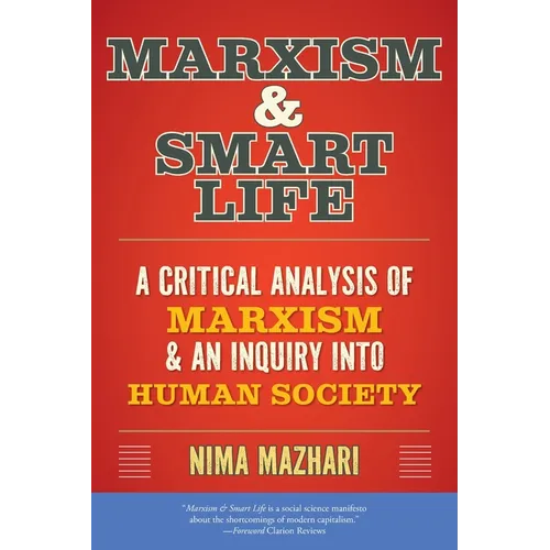Marxism & Smart Life: A Critical Analysis of Marxism & an Inquiry Into Human Society