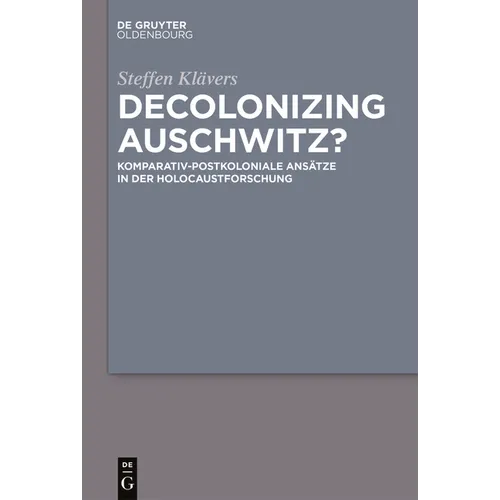 Decolonizing Auschwitz?