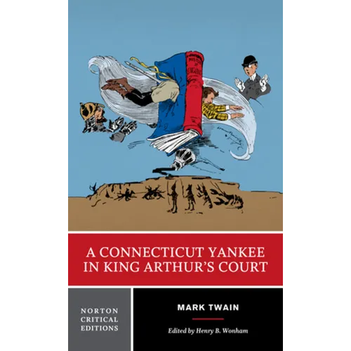 A Connecticut Yankee in King Arthur's Court: A Norton Critical Edition