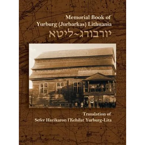 The Memorial Book for the Jewish Community of Yurburg, Lithuania: Translation and Update