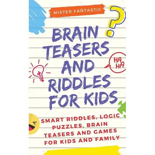 Brain Teasers and Riddles for Kids: Smart Riddles, Logic Puzzles, Brain Teasers and Mind Games for Kids and Family (Ages 7-9 8-12)