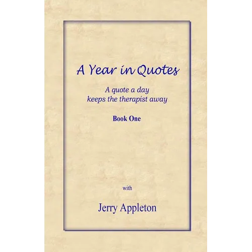 A Year in Quotes - Book One: A quote a day keeps the therapist away