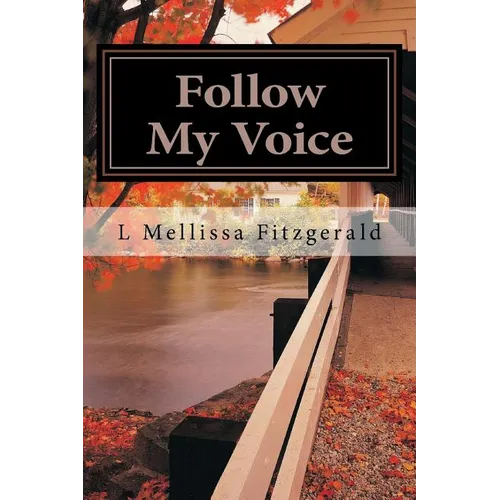Follow My Voice: Finding My Way Back to the One Who Called Me