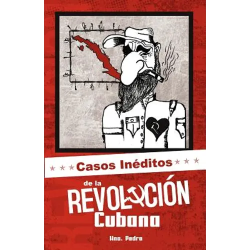 Casos Inéditos de la Revolución Cubana