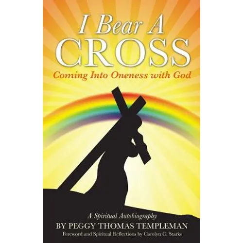 I Bear A Cross: Coming Into Oneness with God