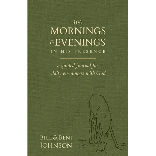 100 Mornings and Evenings in His Presence: A Guided Journal for Daily Encounters with God