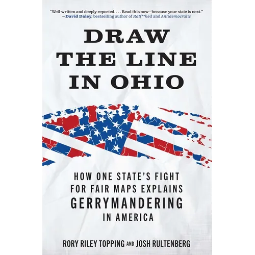 Draw the Line in Ohio: How One State's Fight for Fair Maps Explains Gerrymandering in America