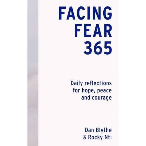 Facing Fear 365: Daily Reflections for Hope, Peace and Courage