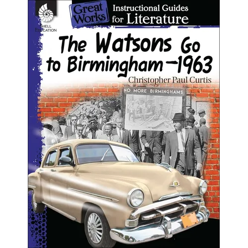The Watsons Go to Birmingham-1963: An Instructional Guide for Literature