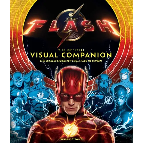 The Flash: The Official Visual Companion: The Scarlet Speedster from Page to Screen