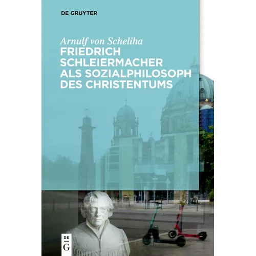 Friedrich Schleiermacher als Sozialphilosoph des Christentums