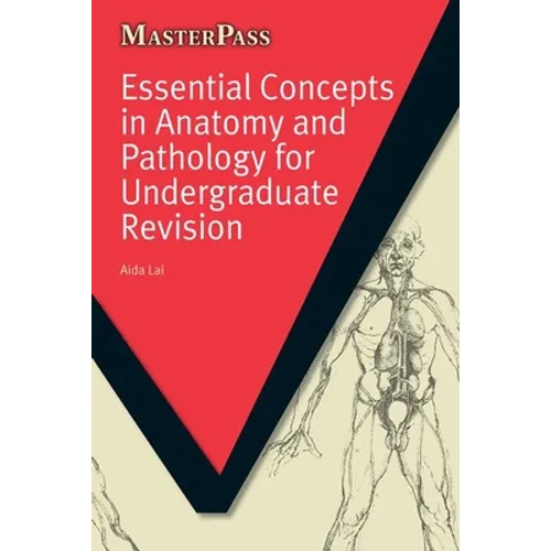 Essential Concepts in Anatomy and Pathology for Undergraduate Revision