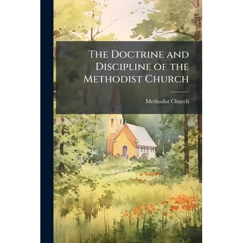The Doctrine and Discipline of the Methodist Church
