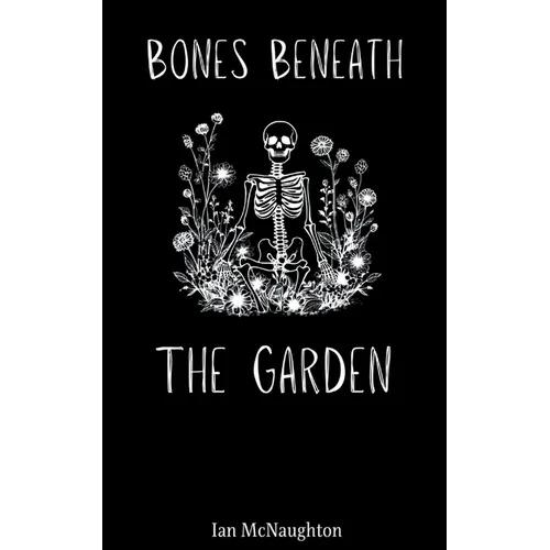 Bones Beneath the Garden