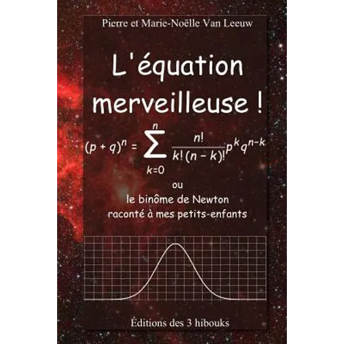L'équation merveilleuse: ou le binôme de Newton raconté à mes petits-enfants