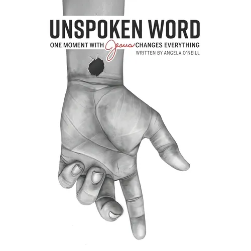 Unspoken Word: One Moment With Jesus Changes Everything