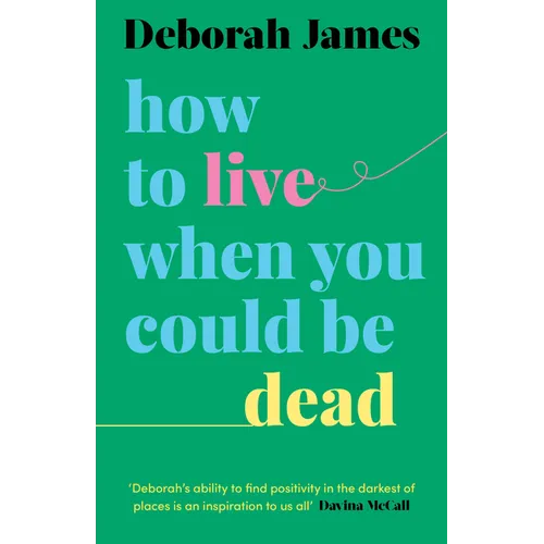 How to Live When You Could Be Dead