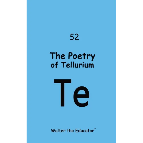 The Poetry of Tellurium