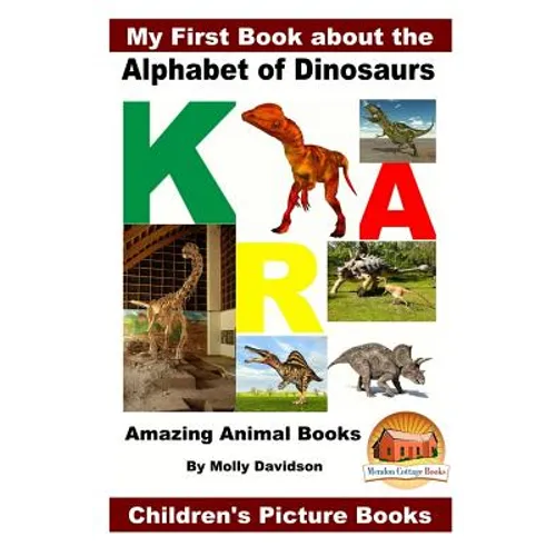 My First Book about the Alphabet of Dinosaurs - Amazing Animal Books - Children's Picture Books