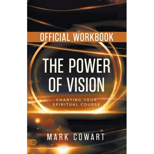The Official Workbook for The Power of Vision: Charting Your Spiritual Course