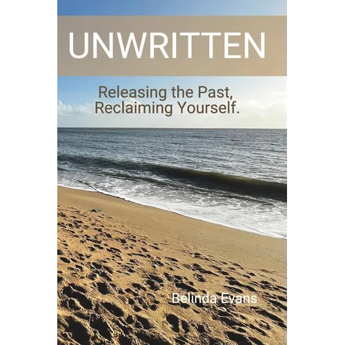 Unwritten: Releasing the Past, Reclaiming Yourself