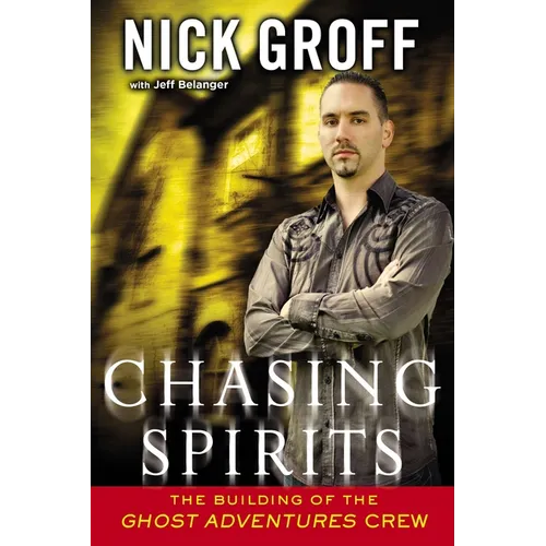 Chasing Spirits: The Building of the "Ghost Adventures" Crew