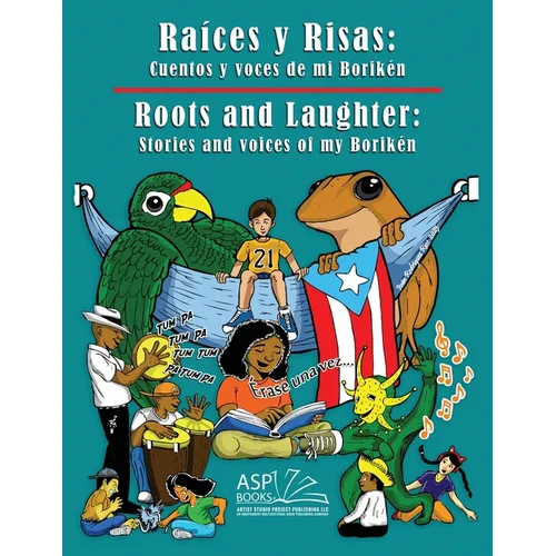 Raíces y Risas Roots and Laughter (SpanishEnglish): Cuentos y voces de mi Borikén Stories and voices of my Borikén
