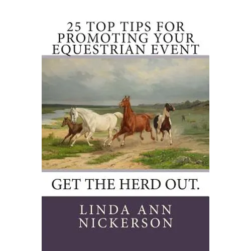 25 Top Tips for Promoting Your Equestrian Event: Get the Herd Out.