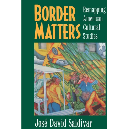 Border Matters: Remapping American Cultural Studies Volume 1 - Paperback
