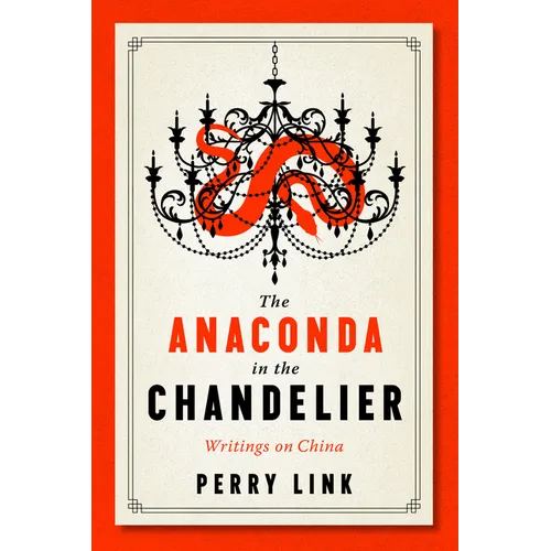The Anaconda in the Chandelier: Writings on China