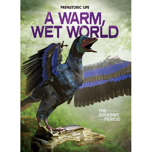 A Warm, Wet World: The Jurassic Period