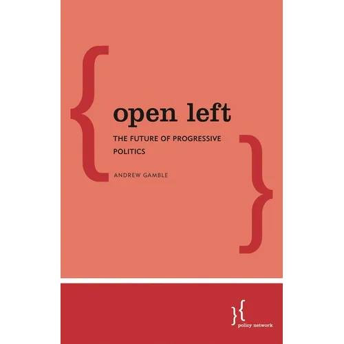 Open Left: The Future of Progressive Politics