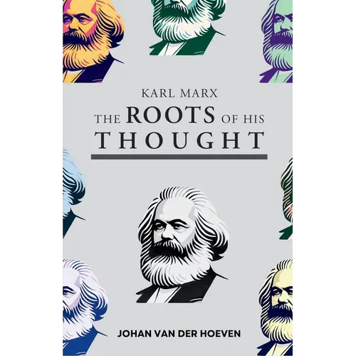 Karl Marx: The Roots of his Thought