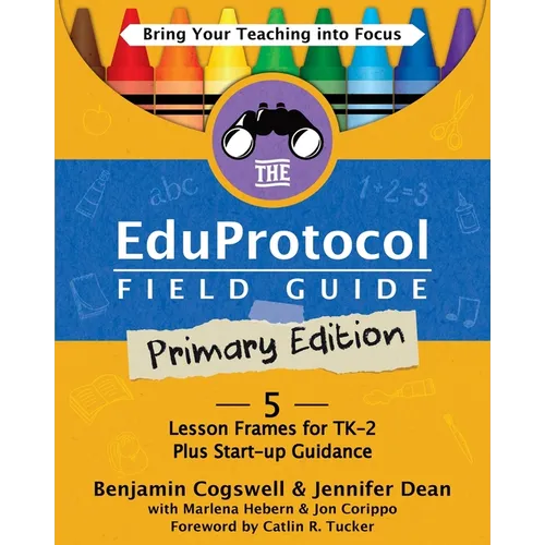The Eduprotocol Field Guide Primary Edition: 5 Lesson Frames for TK-2 Plus Start-up Guidance