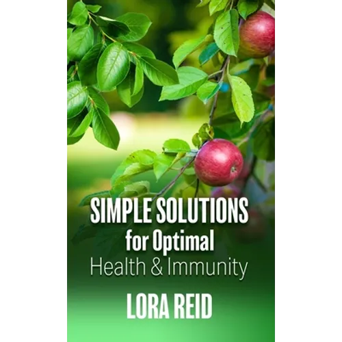Simple Solutions For Optimal Health and Immunity