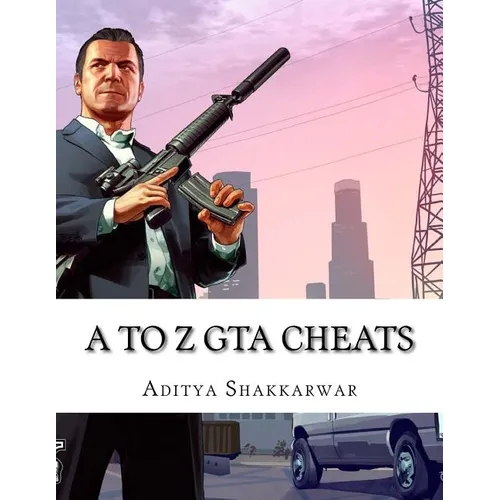 A to Z GTA Cheats: Ultimate Book Contains Cheats of All GTA Games for All Gaming Consoles