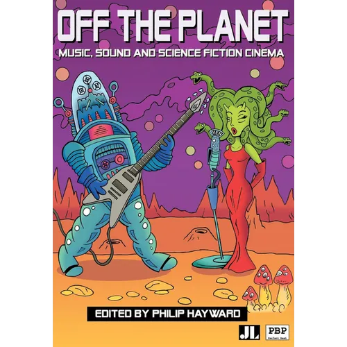 Off the Planet: Music, Sound and Science Fiction Cinema