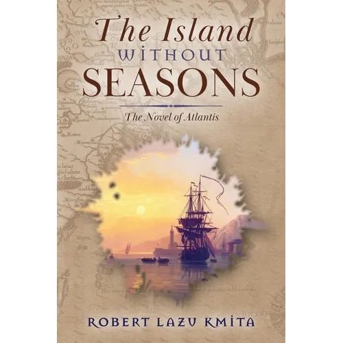 The Island Without Seasons: The Novel of Atlantis