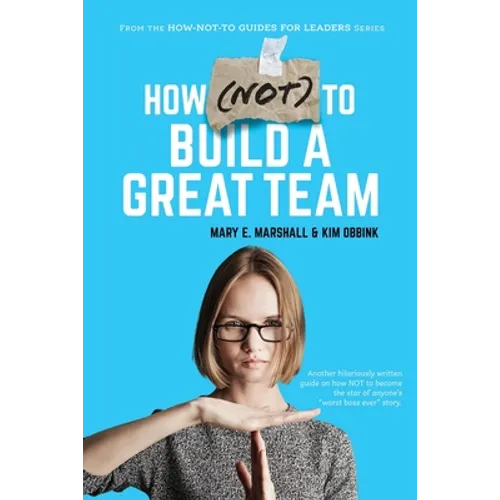 How (NOT) To Build A Great Team