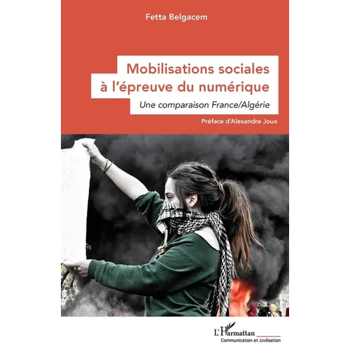 Mobilisations sociales à l'épreuve du numérique: Une comparaison France/Algérie
